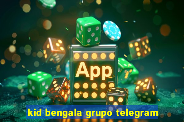 kid bengala grupo telegram